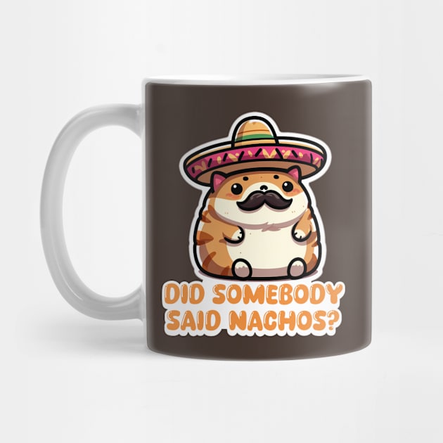 Nacho Cat "Did Somebody Say Nachos?" Funny Mexican Cat by Critter Chaos